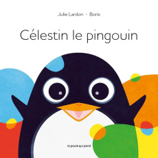 Célestin le pingouin - Lardon Julie