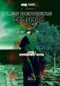 Les bergers des loups Tome 1 : Bannissement social - VAGR GAYL