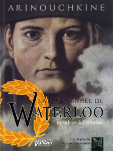 La face cachée de Waterloo Tome 1 : La victoire de l'Empereur - Arinouchkine Andreï
