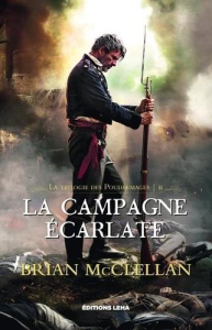 La trilogie des Poudremages Tome 2 : La Campagne Ecarlate - McClellan Brian ; Bauduret Thomas ; Stewart Isaac