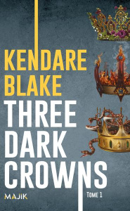 Three Dark Crowns Tome 1 - Blake Kendare ; Hémon Hermine