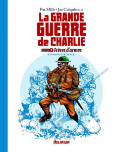 La Grande Guerre de Charlie Tome 2 : Frères d'armes - Intégrale - Mills Pat ; Colquhoun Joe ; Jennequin Jean-Paul