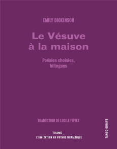Le Vésuve à la Maison. Poésies choisies, Edition bilingue français-anglais - Dickinson Emily ; Fiévet Lucile