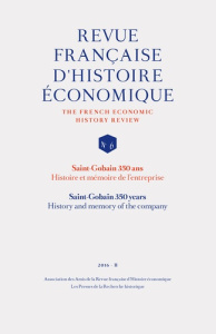 Revue française d'histoire économique N° 6, 2016-2 : Saint-Gobain 350 ans. Histoire et mémoire de l'