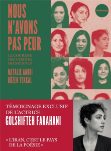 Nous n'avons pas peur. Le courage des femmes iraniennes - Amiri Natalie ; Tekkal Düzen ; Ramadier Mathilde