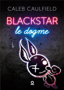 Blackstar Tome 1 : Le dogme - Caulfield Caleb