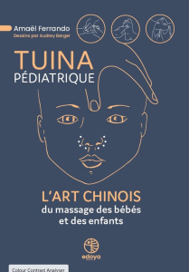 Tuina pédiatrique. L'art chinois du massage des bébés et des enfants - Ferrando Amaël ; Berger Audrey