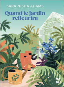 Quand le jardin refleurira - Nisha Adams Sara ; Luc Elisabeth