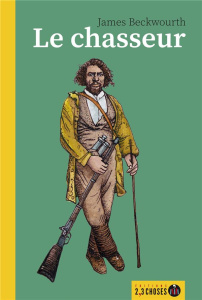 Le chasseur - Beckwourth James ; Lebrun Adélaïde ; Martinez Fréd
