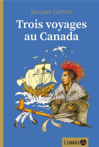 Trois voyages au Canada - Cartier Jacques ; Serq Albert
