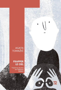 Frapper le ciel - Tomazic Agata ; Baldeck Stéphane