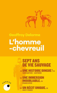 L'homme-chevreuil. Sept ans de vie sauvage - Delorme Geoffroy