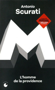 M, l'homme de la providence - Scurati Antonio
