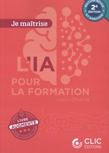 L'IA pour la formation. 2e édition - Dhorne Lucie