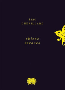 Chiens écrasés - Chevillard Eric