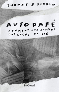 Autodafé. Comment les livres ont gâché ma vie - Florin Thomas E.
