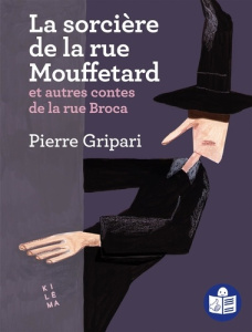 La sorcière de la rue Mouffetard et autres contes de la rue Broca. Adaptation FALC - Gripari Pierre ; Fontvieille Olivier ; Coudert Maë