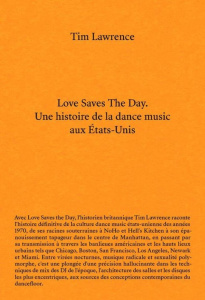 Love saves the day. Fêtes underground, disco et dance music aux Etats-Unis - Lawrence Tim ; Loncan Hervé