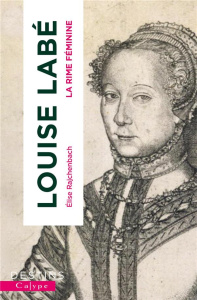 Louise Labé. La rime féminine - Rajchenbach Elise