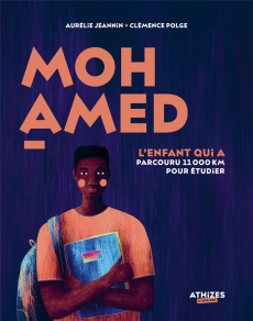 Mohamed. L'enfant qui a parcouru 11 000 km pour étudier - Jeannin Aurélie ; Polge Clémence