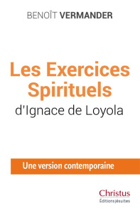 Les Exercices Spirituels d'Ignace de Loyola. Une version contemporaine - Loyola Ignace de ; Salin Dominique