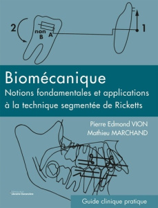 Biomécanique. Notions fondamentales et applications à la technique segmentée de Ricketts - Vion Pierre-Edmond ; Marchand Mathieu