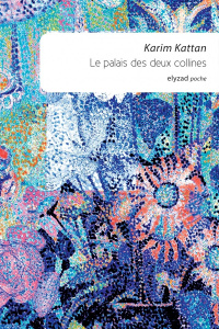 Le palais des deux collines - Kattan Karim