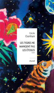 Les tigres ne mangent pas les étoiles - Oumhani Cécile