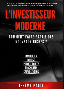 L'investisseur Moderne. Comment faire partie des nouveaux riches ? - Pajot Jeremy ; Inspirations Golden