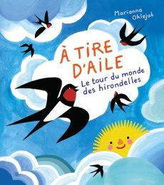 A tire d'aile. Le tour du monde des hirondelles - Oklejak Marianna