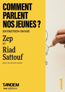 Comment parlent nos jeunes ? Entretien croisé entre Zep et Riad Sattouf à l'Académie des Beaux-Arts - Marchal César ; Bidault Lucas