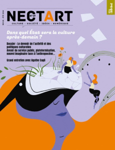 Nectart N° 19, été 2024 : Dans quel Etat sera la culture après-demain ?