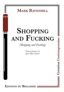Shopping and Fucking - Ravenhill Mark ; Lanteri Jean-Marc