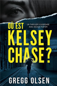 Où est Kelsey Chase ? - Olsen Gregg ; Dennisson Florian