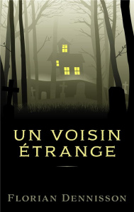 Un voisin étrange - Dennisson Florian