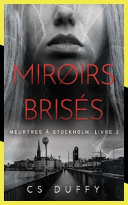 Meurtres à Stockholm Tome 2 : Miroirs brisés - Duffy CS ; Lanau-Imbert Caroline
