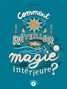 Comment réveiller votre magie intérieure ? - LES 3 FILEUSES