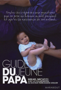 Guide du jeune papa - Micucci Mikael, Lhuillier Pierre-Eugène