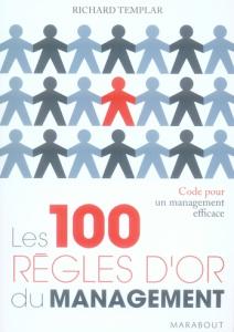 Les 100 règles d'or du management / Code pour un management efficace - Templar Richard