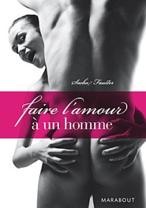 Faire l'amour à un homme - Fauster Sacha