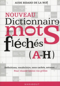 Dictionnaire des mots fléchés / Tome 1 (A-H) - Bidard de la Noë Aude