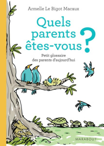 Quels parents êtes-vous - Le Bigot Macaux Armelle