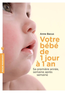 Votre bébé de 1 jour à 1 an - Bacus Anne