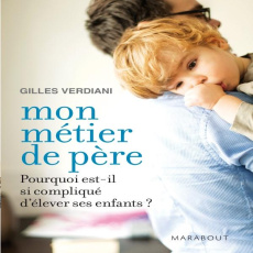 Mon métier de père - Verdiani Gilles