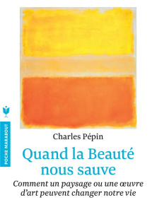Quand la Beauté nous sauve - Pépin Charles
