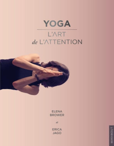 Yoga - L'art de l'attention - Brower Elena;Jago Erica