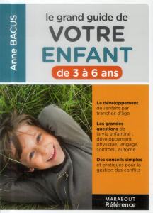Le grand guide de votre enfant de 3 à 6 ans - Bacus Anne