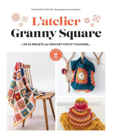 L'atelier granny squares.   de 20 projets au crochet pop et vitaminés... - Vauzeilles Françoise ; Robert Julie