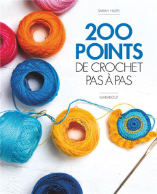200 points de crochet pas à pas - Hazel Sarah - Billaut Delphine - Montembault Domin