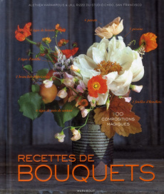 Recettes de bouquets. 100 compositions magiques - Harampolis Alethea ; Rizzo Jill ; Levaux Anne-Clai